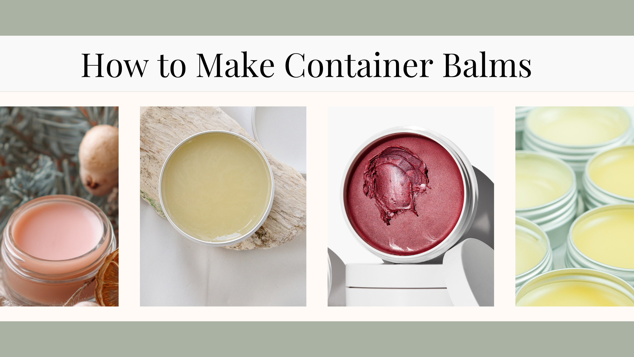 How to make container balms, body balms and salves